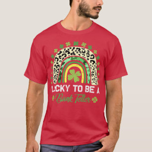 Glück, Bank Teller Rainbow Teacher St Patri zu sei T-Shirt