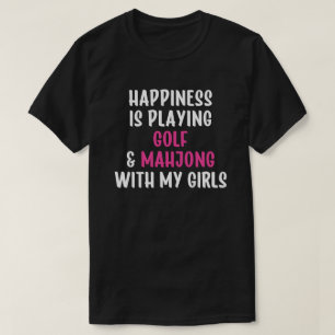 Glück bedeutet Golf und Mahjong mit meiner Freundi T-Shirt