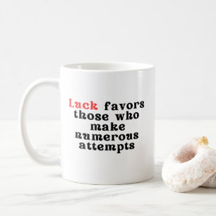 Glück begünstigt die anhaltende Tasse