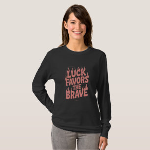 Glück begünstigt die Tapferen Langarm T-Shirt
