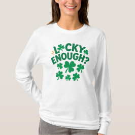 Glück gehabt? Spaß am St. Patrick's Day T-Shirt