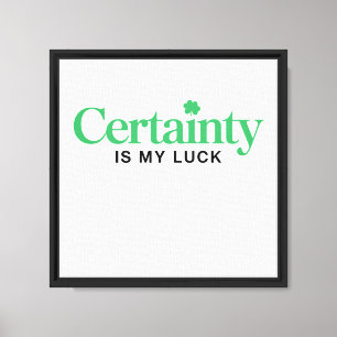 Glück Gewissheit Minimal Zitat Frieden St Patricks Leinwanddruck