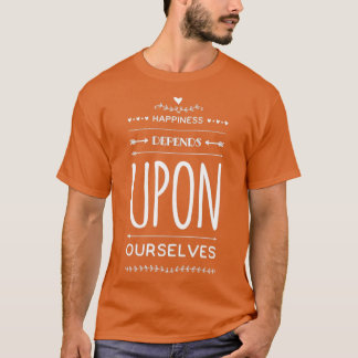Glück hängt von uns selbst ab 7 T-Shirt