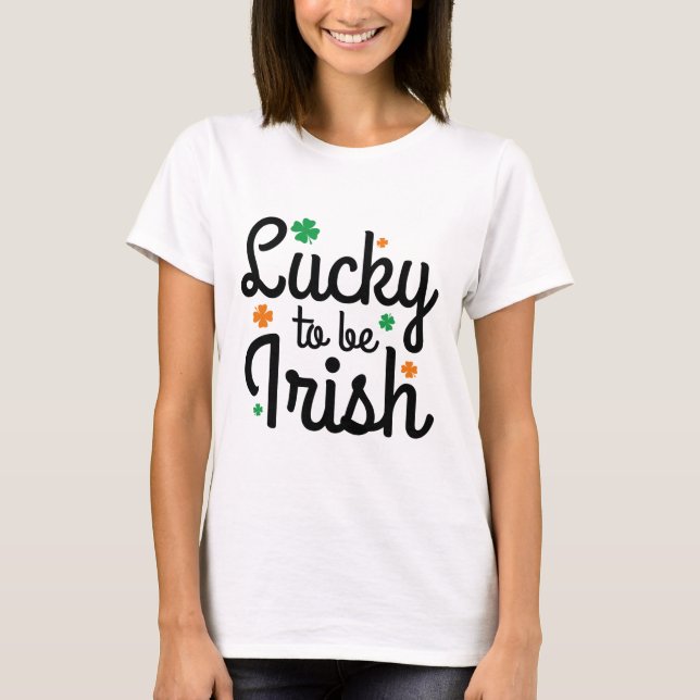 Glück, irisch zu sein T-Shirt (Vorderseite)