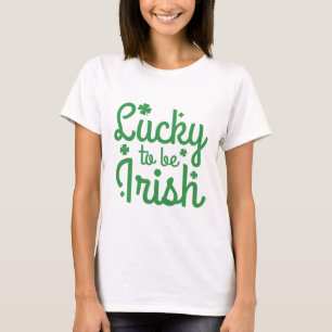 Glück, irisch zu sein T-Shirt