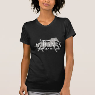 Glück ist 16 HÄNDE zwischen meinem Bein-T - Shirt