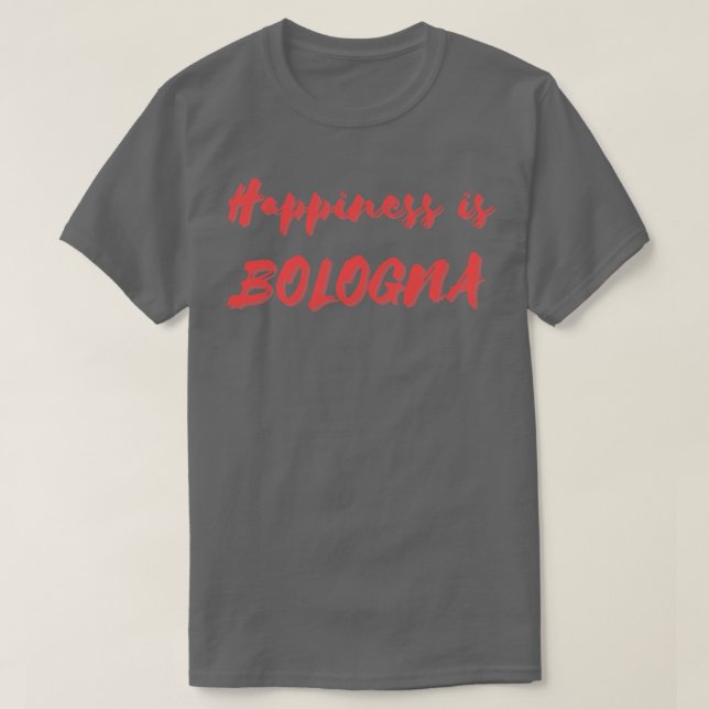 Glück ist Bologna T-Shirt (Design vorne)