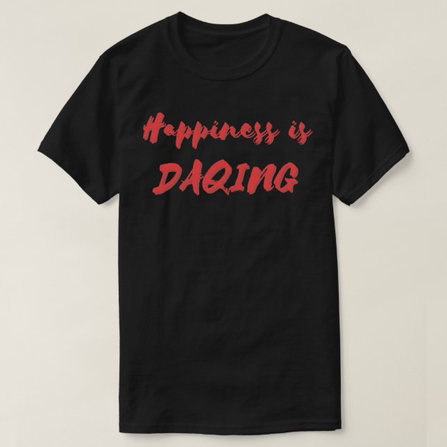 Glück ist Daqing T-Shirt (Design vorne)