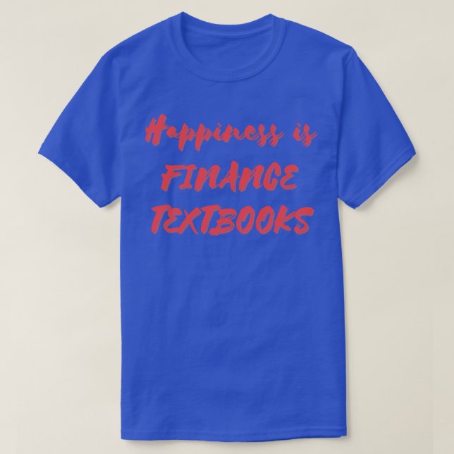 Glück ist das Finanz-Lehrbuch T-Shirt (Design vorne)