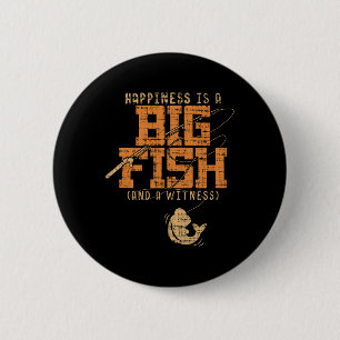Glück ist ein großer Fisch und ein Zeuge - Fischen Button