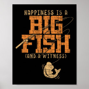 Glück ist ein großer Fisch und ein Zeuge - Fischen Poster