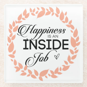 Glück ist ein innerer Arbeitskampf Glasuntersetzer