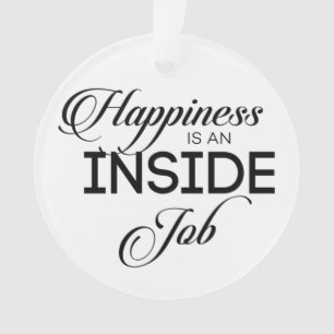 Glück ist ein innerer Job Ornament