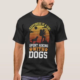 Glück ist ein Tag verbringen Wandern mit Hunden T-Shirt