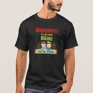 Glück ist ein Tag verbringen Wandern mit meinen Fr T-Shirt