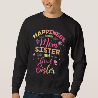Glück ist eine Mama Schwester und große Schwester. Sweatshirt
