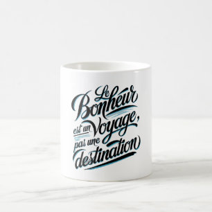 Glück ist eine Reise, kein Ziel. Kaffeetasse