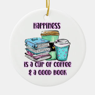 Glück Ist Eine Tasse Kaffee Und Ein Gutes Buch Keramik Ornament