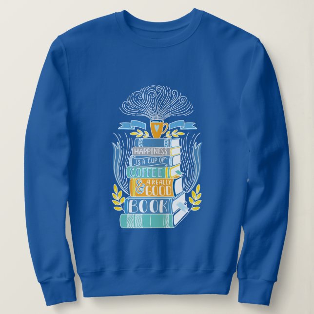 "Glück ist eine Tasse Kaffee und ein gutes Buch" Sweatshirt (Design vorne)