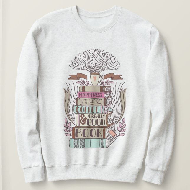 "Glück ist eine Tasse Kaffee und ein gutes Buch" Sweatshirt (Design vorne)