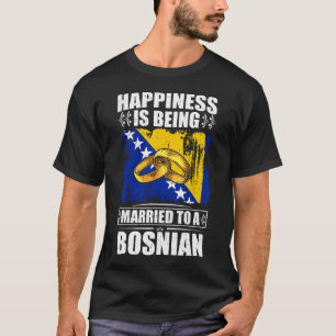 Glück ist einem Bosnier Verheiratet T-Shirt