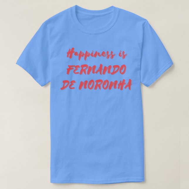 Glück ist Fernando de Noronha T-Shirt (Design vorne)