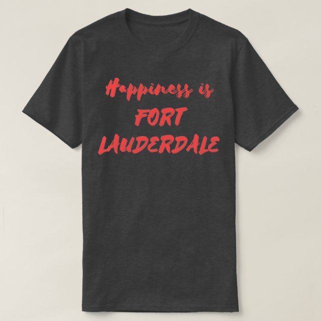 Glück ist Fort Lauderdale T-Shirt (Design vorne)