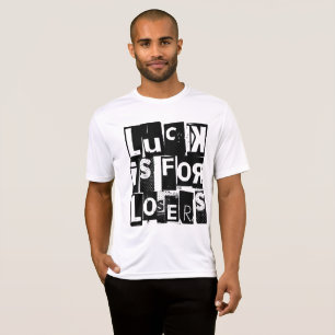 Glück ist für Verlierer Funny Zitat schwarze Typog T-Shirt