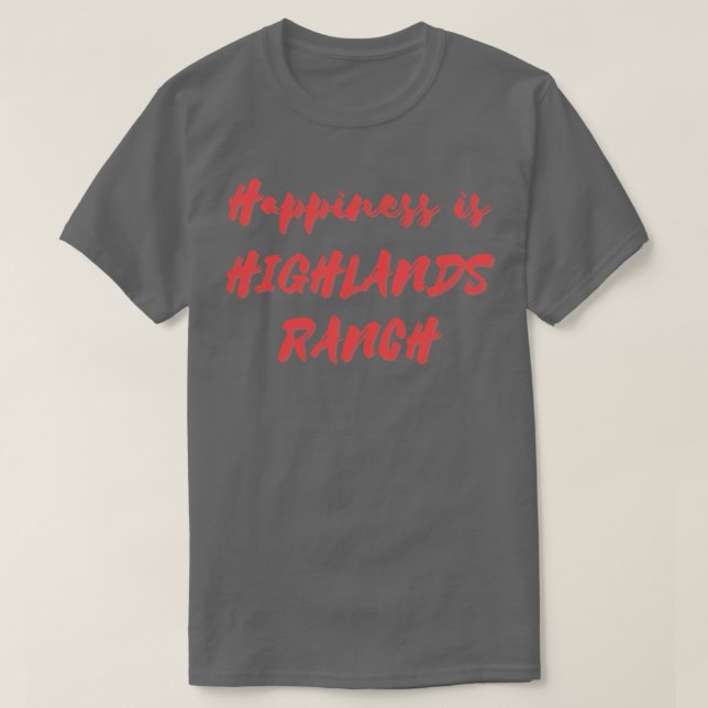 Glück ist Highlands Ranch T-Shirt (Design vorne)