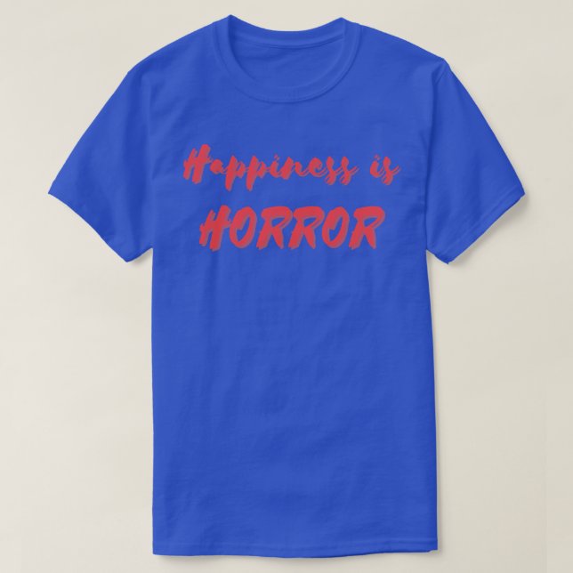 Glück ist Horror T-Shirt (Design vorne)