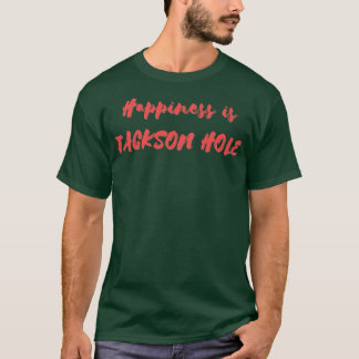 Glück ist Jackson Hole T-Shirt