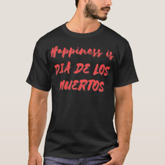Glück ist Muertos T-Shirt