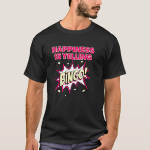Glück ist schreiend Bingo T-Shirt