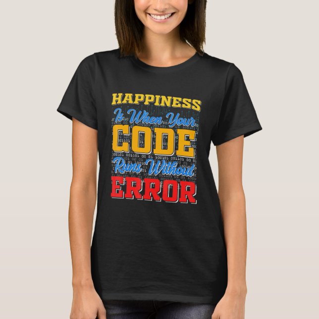 Glück ist, wenn Ihr Code fehlerfrei läuft T-Shirt (Vorderseite)
