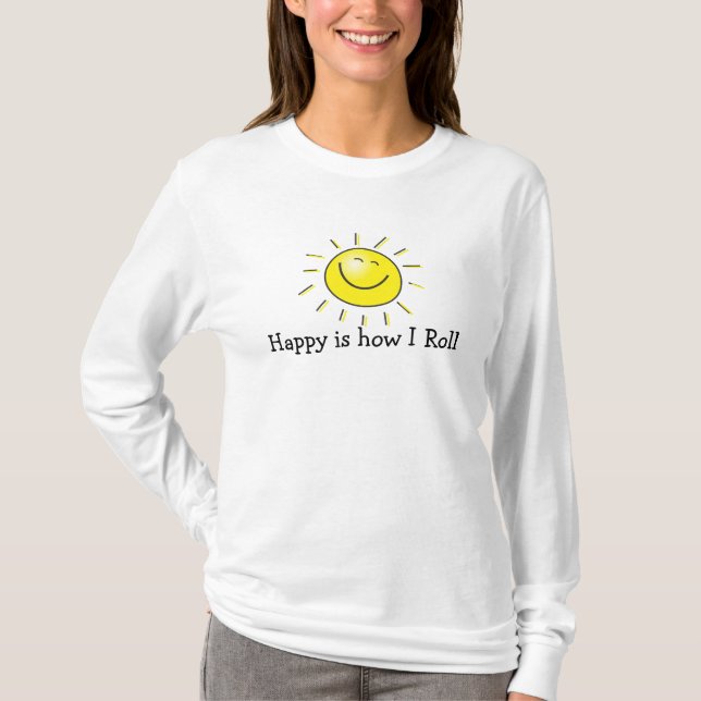 Glück ist, wie ich rollen T-Shirt (Vorderseite)