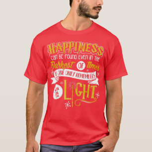 Glück kann auch in der dunkelsten Zeit gefunden we T-Shirt