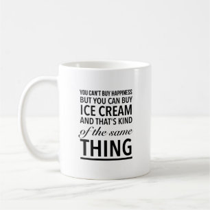 Glück kann man nicht kaufen, aber man kann Eis ka Kaffeetasse