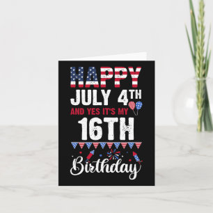 Glücklich 4. Juli und ja, es ist mein 16. Geburtst Karte