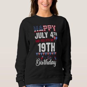 Glücklich 4. Juli und ja, es ist mein 19. Geburtst Sweatshirt