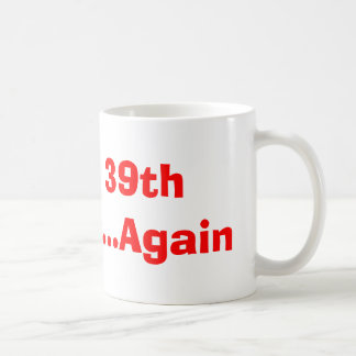 Glücklicher 39. Geburtstag… wieder Kaffeetasse