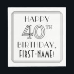 GLÜCKLICHER 40. GEBURTSTAG; Art-Déco-Stil; Individ Serviette<br><div class="desc">Dieser stilistische Deko aus den 1920er-1930er-Jahren sieht aus wie ein Geburtstagspapier und hat die Meldung "HAPPY 40TH BIRTHDAY", zusammen mit einem personalisierten Empfängernamen. Die Zahl "40TH" hat ein extravagant geometrisch gegliedertes Aussehen, und um die Geburtstagsgrüßbotschaft gibt es auch einen gesäumten Rahmen. Geburtstagsbezogene Papierservietten wie diese könnten sich bei einer Geburtstagsparty...</div>