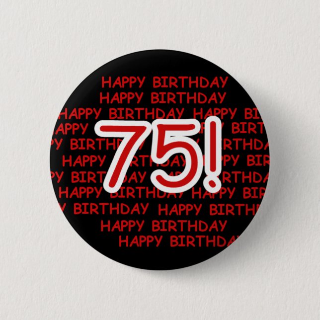 Glücklicher 75. Geburtstag Button (Vorderseite)