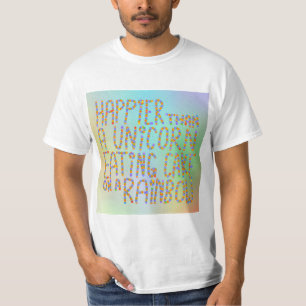 Glücklicher als ein Einhorn, das Kuchen auf einem T-Shirt