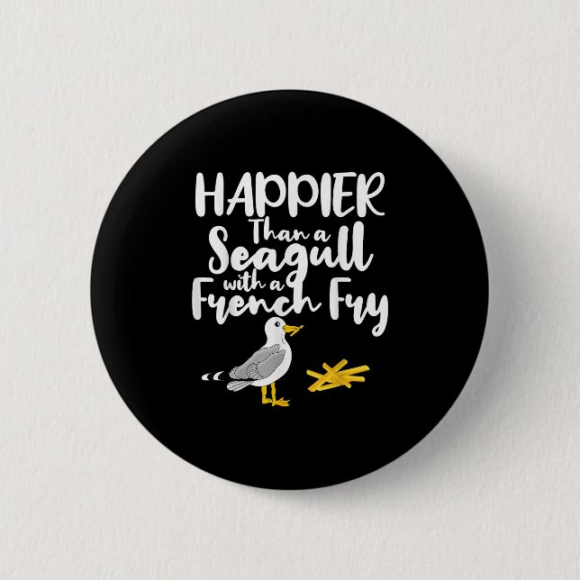 Glücklicher als eine Möwe mit französischer Fry -  Button (Vorderseite)