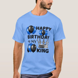 GLÜCKLICHER GEBURTSTAG ZU MEINEM KÖNIG T-Shirt