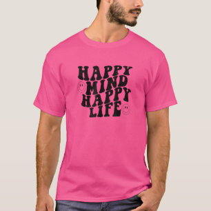 Glücklicher Geist Glückliches Leben Lächeln Lachen T-Shirt