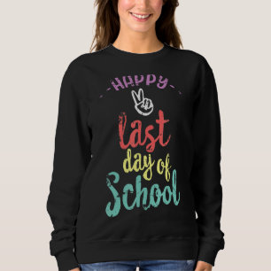 Glücklicher letzter Tag der Schule Ende des Jahres Sweatshirt
