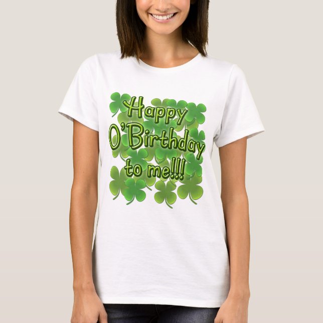 Glücklicher O'Birthday zu mir mit Kleeblättern T-Shirt (Vorderseite)