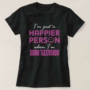 Glücklicher, wenn ich Taekwondo tue T-Shirt