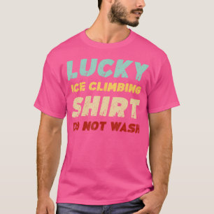 Glückliches Eisklettern Nicht Waschen Lustiges Eis T-Shirt
